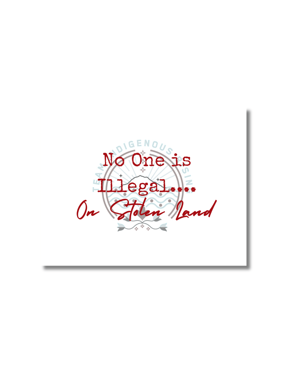 a sticker with the text "no one is illegal on stolen land"