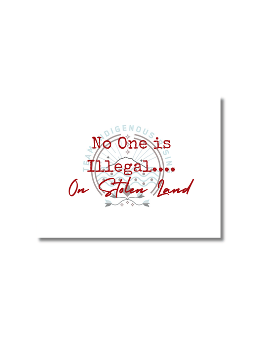 a sticker with the text "no one is illegal on stolen land"