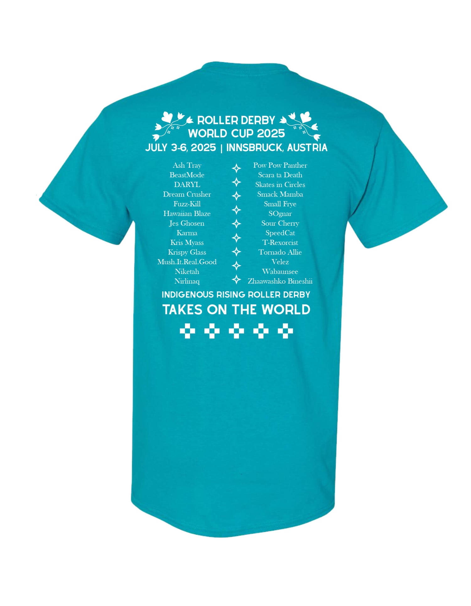 Turquoise t-shirt with white text on the back, featuring all names of teammates representing Indigenous Rising Roller Derby at the Roller Derby World Cup 2025.